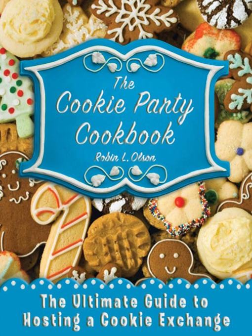 Title details for The Cookie Party Cookbook by Robin L. Olson - Wait list
